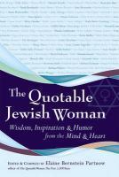 The Quotable Jewish Woman: Wisdom, Inspiration & Humor From The Mind And Heart