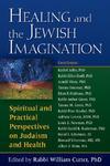 Healing And The Jewish Imagination: Spiritual And Practical Perspectives On Judaism And Health