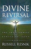 Divine Reversal: The Transforming Ethics Of Jesus