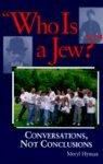 Who Is A Jew?: Conversations, Not Conclusions