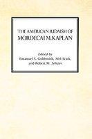 The American Judaism Of Mordecai M. Kaplan