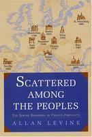 Scattered Among The Peoples: The Jewish Diaspora In Twelve Portraits