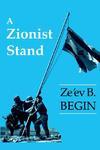 A Zionist Stand: Collected Speeches By Ze'ev B. Begin