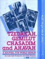 Tzedakah, Gemilut Chasadim, And Ahavah: A Manual For World Repair