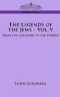 The Legends Of The Jews - Vol. V: From The Creation To The Exodus