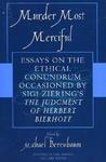 Murder Most Merciful: Essays On The Ethical Conundrum Occasioned By Sigi Ziering's The Judgement Of Herbert Bierhoff