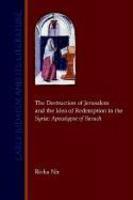 The Destruction Of Jerusalem And The Idea Of Redemption In The Syriac Apocalypse Of Baruch