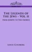 The Legends Of The Jews - Vol. II: From Joseph To The Exodus