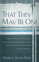 That They May Be One: A Brief Review Of Church Restoration Movements And Their Connection To The Jewish People