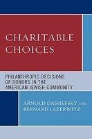 Charitable Choices: Philanthropic Decisions Of Donors In The American Jewish Community