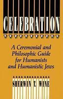 Celebration: A Ceremonial And Philosophic Guide For Humanists And Humanistic Jews