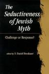 Seductiveness Of Jewish Myth: Challenge Or Response?