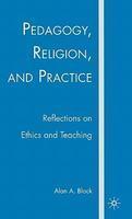 Pedagogy, Religion, And Practice: Reflections On Ethics And Teaching