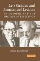 Leo Strauss And Emmanuel Levinas: Philosophy And The Politics Of Revelation