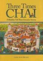 Three Times Chai: 54 Rabbis Tell Their Favorite Stories