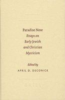 Paradise Now: Essays On Early Jewish And Christian Mysticism