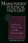 Maimonides' Political Thought: Studies In Ethics, Law, And The Human Ideal