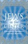 The Jews In The Center: Conservative Synagogues And Their Members