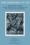 The Seminary At 100: Reflections On The Jewish Theological Seminary And The Consrvative Movement