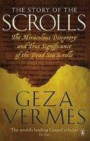 The Story Of The Scrolls: The Miraculous Discovery And True Significance Of The Dead Sea Scrolls