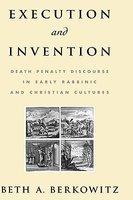 Execution And Invention: Death Penalty Discourse In Early Rabbinic And Christian Cultures