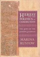 Heresy And The Politics Of Community: The Jews Of The Fatimid Caliphate