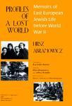 Profiles Of A Lost World: Memoirs Of East European Jewish Life Before World War II