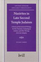 Nazirites In Late Second Temple Judaism: A Survey Of Ancient Jewish Writings, The New Testament, Archaeological Evidence, And Other Writings