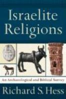 Israelite Religions: An Archaeological And Biblical Survey