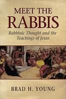 Meet The Rabbis: Rabbinic Thought And The Teachings Of Jesus