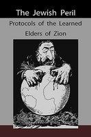 The Jewish Peril: Protocols Of The Learned Elders Of Zion