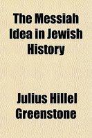 The Messiah Idea In Jewish History