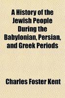 A History Of The Jewish People During The Babylonian, Persian, And Greek Periods