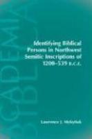 Identifying Biblical Persons In Northwest Semitic Inscriptions Of 1200-539 B. C. E.