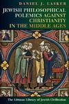 Jewish Philosophical Polemics Against Christianity In The Middle Ages