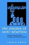 The Origins Of Anti-Semitism: Attitudes Toward Judaism In Pagan And Christian Antiquity