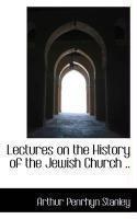 Lectures On The History Of The Jewish Church . .