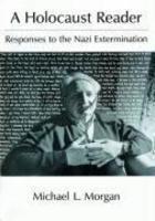 A Holocaust Reader: Responses To The Nazi Extermination