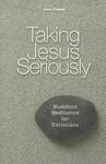 Taking Jesus Seriously: Buddhist Meditation For Christians