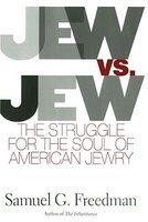 Jew Vs. Jew: The Struggle For The Soul Of American Jewry