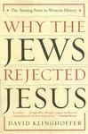 Why The Jews Rejected Jesus: The Turning Point In Western History