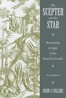 The Scepter And The Star: Messianism In Light Of The Dead Sea Scrolls