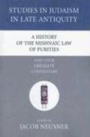 A History Of The Mishnaic Law Of Purities, Part Four: Ohalot: Commentary