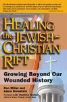 Healing The Jewish-Christian Rift: Growing Beyond Our Wounded History