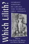 Which Lilith?: Feminist Writers Re-Create The World's First Woman