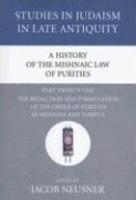 A History Of The Mishnaic Law Of Purities, Part Twenty-One: The Redaction And Formulation Of The Order Of Purities In Mishnah And Tosefta