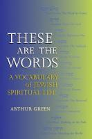 These Are The Words: A Vocabulary Of Jewish Spiritual Life