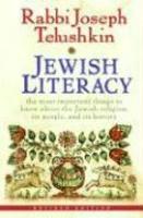 Jewish Literacy: The Most Important Things To Know About The Jewish Religion, Its People, And Its History