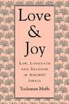 Love And Joy: Law, Language, And Religion In Ancient Israel