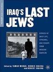 Iraq's Last Jews: Stories Of Daily Life, Upheaval, And Escape From Modern Babylon